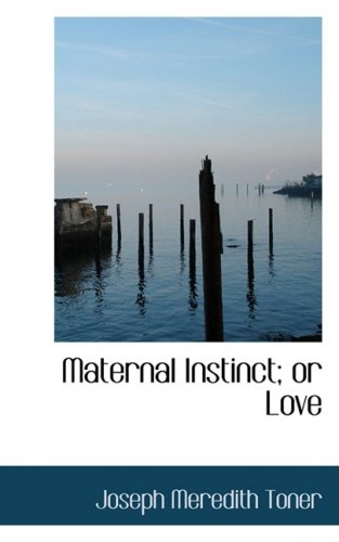 Imagen de archivo de Maternal Instinct; or Love a la venta por Booksavers of Virginia