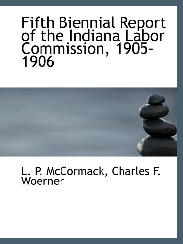 Imagen de archivo de Fifth Biennial Report of the Indiana Labor Commission, 1905-1906 a la venta por Revaluation Books