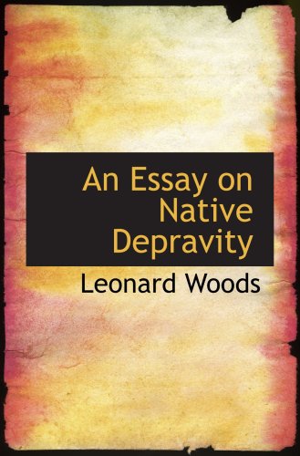 An Essay on Native Depravity (9780554955599) by Woods, Leonard