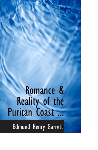 Romance & Reality of the Puritan Coast ... (9780554959658) by Garrett, Edmund Henry