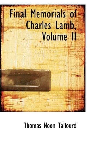 Final Memorials of Charles Lamb, Volume II (9780554960425) by Talfourd, Thomas Noon