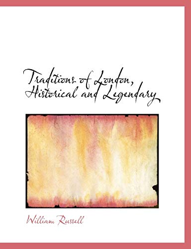 Traditions of London, Historical and Legendary (9780554961095) by Russell, William