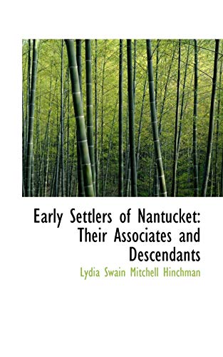 9780554963426: Early Settlers of Nantucket: Their Associates and Descendants