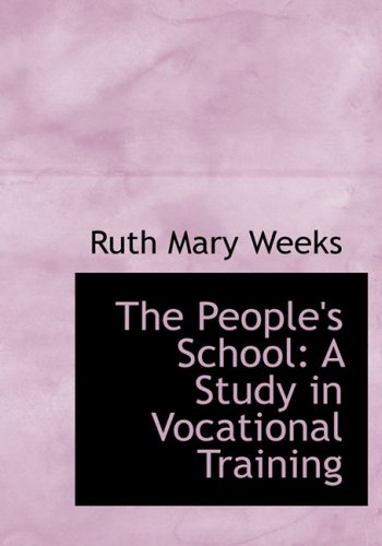 The People's School: A Study in Vocational Training (Large Print Edition) - Weeks, Ruth Mary