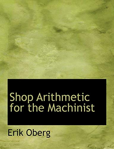 Shop Arithmetic for the Machinist (9780554965949) by Oberg, Erik