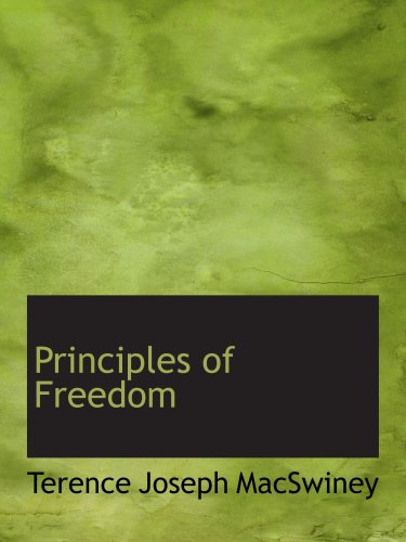 Principles of Freedom (9780554966045) by MacSwiney, Terence Joseph