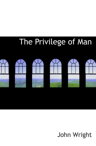 The Privilege of Man (9780554968766) by Wright, John