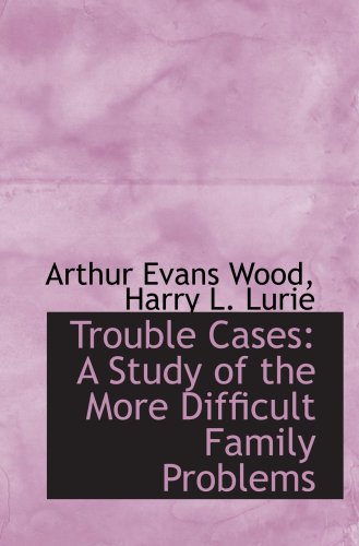 9780554971735: Trouble Cases: A Study of the More Difficult Family Problems