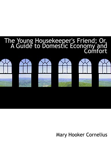 9780554972237: The Young Housekeeper's Friend; Or, a Guide to Domestic Economy and Comfort