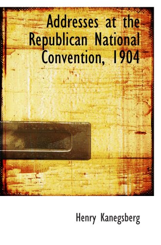 Stock image for Addresses at the Republican National Convention, 1904 for sale by Revaluation Books