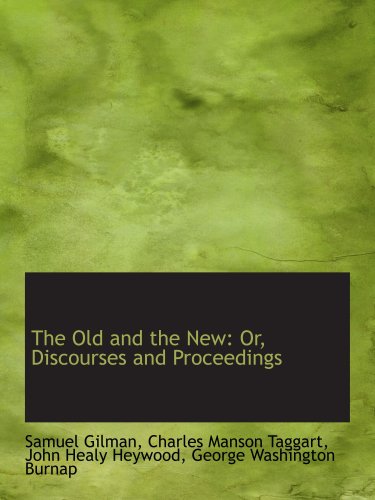 Imagen de archivo de The Old and the New: Or, Discourses and Proceedings a la venta por Revaluation Books