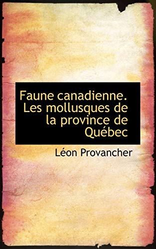 Stock image for Faune Canadienne. Les Mollusques de La Province de Quacbec (French Edition) for sale by Ebooksweb