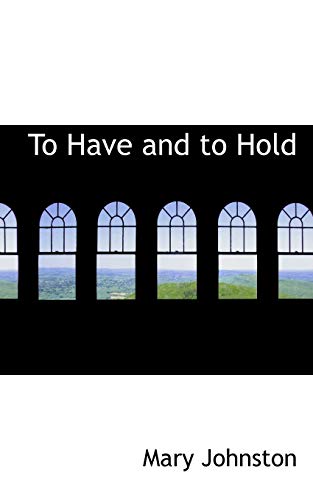 To Have and to Hold (9780554985190) by Johnston, Mary