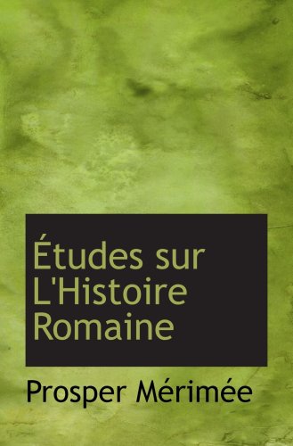 Ã‰tudes sur L'Histoire Romaine (9780554986647) by MÃ©rimÃ©e, Prosper