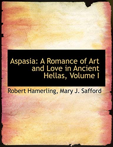 9780554986791: Aspasia: A Romance of Art and Love in Ancient Hellas, Volume I (Large Print Edition): 1