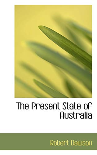 The Present State of Australia (9780554989662) by Dawson, Robert