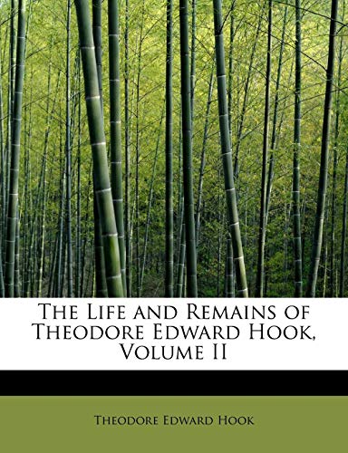 The Life and Remains of Theodore Edward Hook, Volume II (9780554991115) by Hook, Theodore Edward