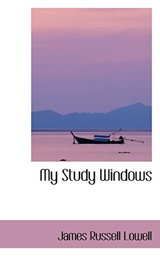My Study Windows (9780554992259) by Lowell, James Russell