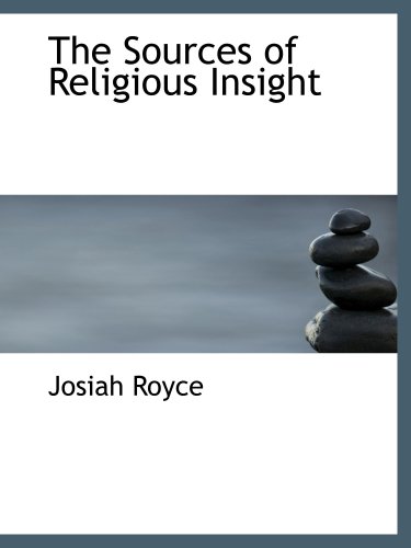 The Sources of Religious Insight (9780554993157) by Royce, Josiah