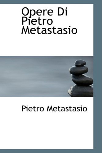 9780554993485: Opere Di Pietro Metastasio