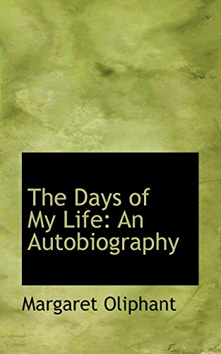 The Days of My Life (9780554993539) by Oliphant, Mrs. (Margaret)