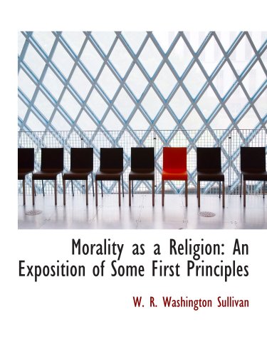 Beispielbild fr Morality as a Religion: An Exposition of Some First Principles zum Verkauf von Revaluation Books