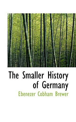 The Smaller History of Germany (9780554999159) by Brewer, Ebenezer Cobham