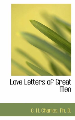 9780554999968: Love Letters of Great Men: From the Eighteenth Century to the Present Day