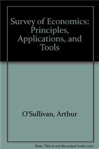 Survey of Economics: Principles, Applications, and Tools (9780555000601) by O'Sullivan, Arthur