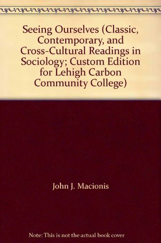 9780555002865: Seeing Ourselves (Classic, Contemporary, and Cross-Cultural Readings in Sociology; Custom Edition for Lehigh Carbon Community College)