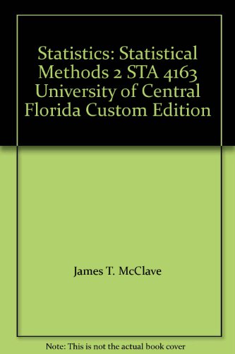 Stock image for Statistics: Statistical Methods 2 STA 4163 University of Central Florida Custom Edition for sale by Better World Books