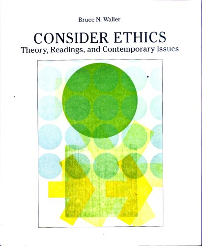 Stock image for Consider Ethics-Theory, Readings, and Contemporary Issues for sale by Wonder Book