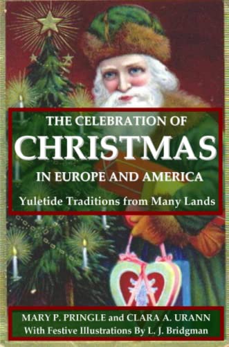 Beispielbild fr The Celebration of Christmas in Europe and America: Yuletide Traditions from Many Lands zum Verkauf von Better World Books