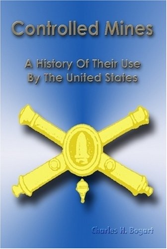 9780557001224: Controlled Mines: A History of Their Use by the United States