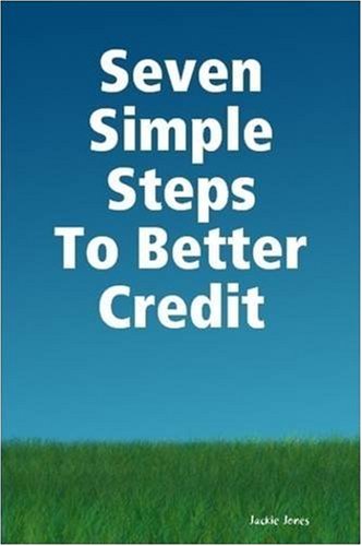 Seven Simple Steps To Better Credit (9780557013746) by Jones, Jackie