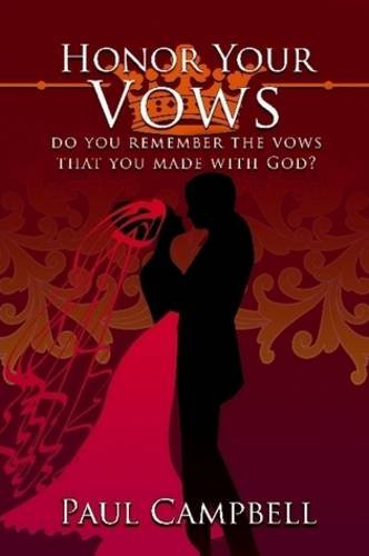 HONOR YOUR VOWS: DO YOU REMEMBER THE VOWS THAT YOU MADE WITH GOD? (9780557014910) by Campbell, Paul