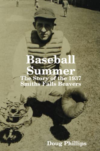 Stock image for Baseball Summer : The Story of the 1937 Smiths Falls Beavers for sale by ThriftBooks-Atlanta