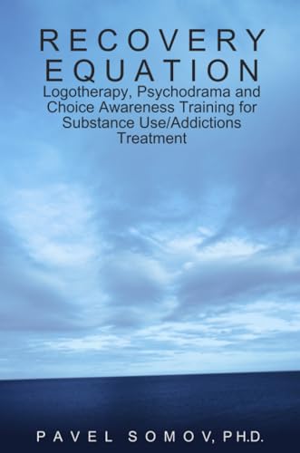 Beispielbild fr Recovery Equation: Logotherapy, Psychodrama and Choice Awareness Training for Substance Use/Addictions Treatment zum Verkauf von SecondSale