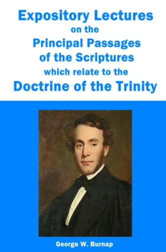 9780557022281: Expository Lectures on the Principal Passages of the Scriptures which relate to the Doctrine of the Trinity