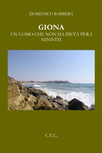 9780557022991: Giona... Un uomo che non ha piet per i Niniviti