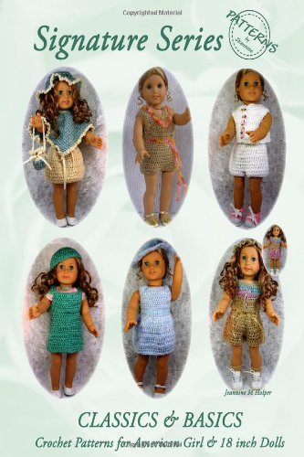 Imagen de archivo de Signature Series CLASSICS and BASICS: Crochet Patterns for 18 inch ALL American Girl Dolls B&W a la venta por Book Deals