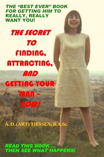 Stock image for THE SECRET TO FINDING, ATTRACTING, AND GETTING YOUR MAN - NOW! for sale by Chiron Media