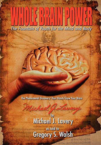 Imagen de archivo de Whole Brain Power: The Fountain of Youth for the Mind and Body (HardCover Edition) a la venta por Mark Henderson