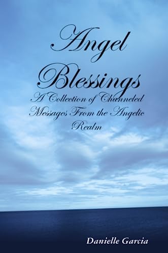 9780557027606: Angel Blessings - A Collection of Channeled Messages From the Angelic Realm