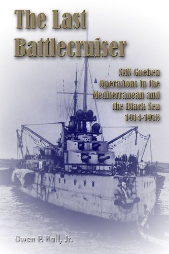 Imagen de archivo de The Last Battlecruiser; SMS Goeben Operations in the Mediterranean and the Black Sea 1914-1918 a la venta por COLLINS BOOKS