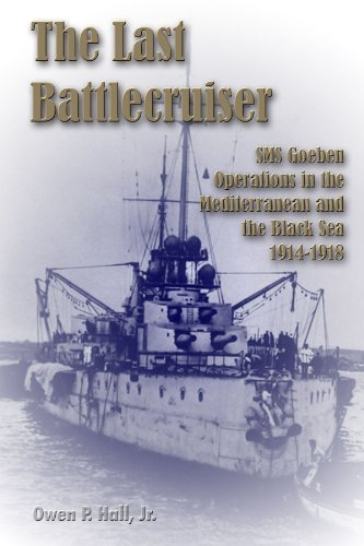 Stock image for The Last Battlecruiser; SMS Goeben Operations in the Mediterranean and the Black Sea 1914-1918 for sale by COLLINS BOOKS