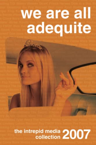 9780557029358: We Are All Adequite: The Intrepid Media 2007 Collection