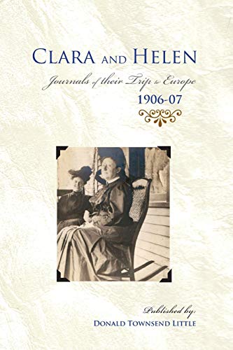 Stock image for Clara Helen, Journals of their trip to Europe, 190607 for sale by PBShop.store US