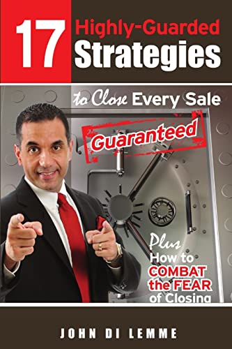 Stock image for 17 Strategies to Close Every Sale Guaranteed Plus How to Combat the Fear of Closing for sale by Once Upon A Time Books