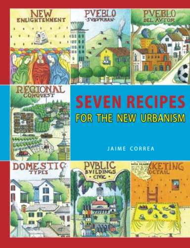 SEVEN RECIPES FOR THE NEW URBANISM (9780557032655) by Correa, Jaime